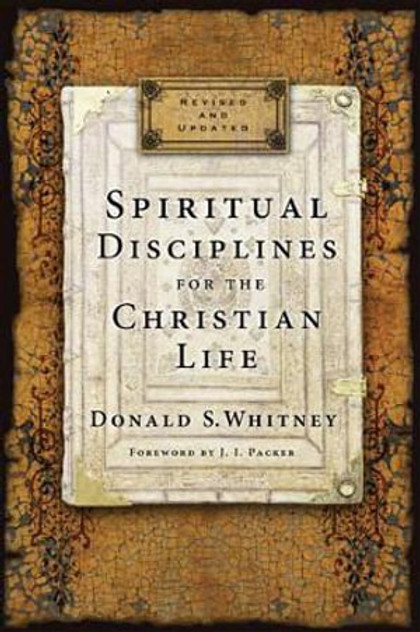 Spiritual Disciplines for the Christian Life (Revised, Updated) Spiritual Disciplines for the Christian Life (Revised, Updated)