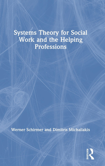 Systems Theory for Social Work and the Helping Professions Systems Theory for Social Work and the Helping Professions