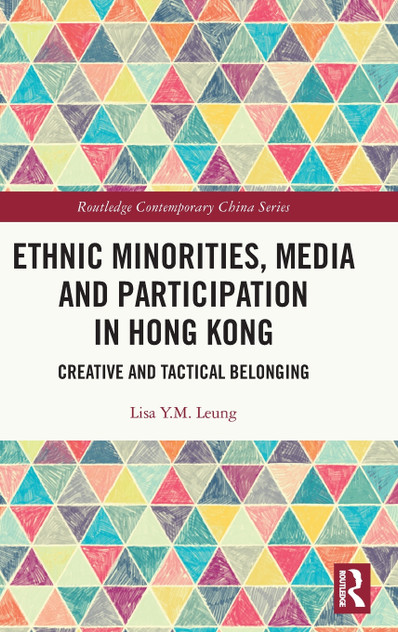 Ethnic Minorities, Media and Participation in Hong Kong Ethnic Minorities, Media and Participation in Hong Kong