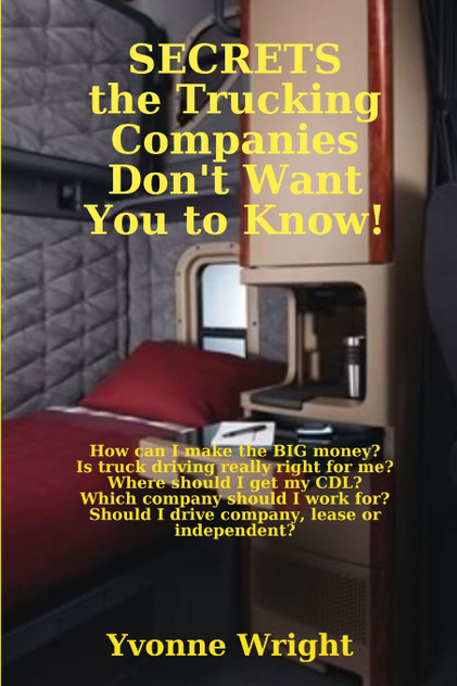 Secrets the Trucking Companies Don't Want You to Know! Secrets the Trucking Companies Don't Want You to Know!