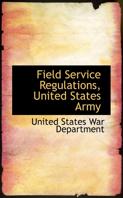 Field Service Regulations, United States Army Field Service Regulations, United States Army