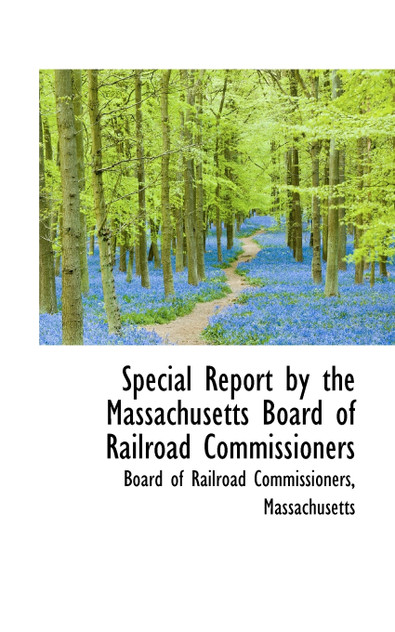 Special Report by the Massachusetts Board of Railroad Commissioners Special Report by the Massachusetts Board of Railroad Commissioners