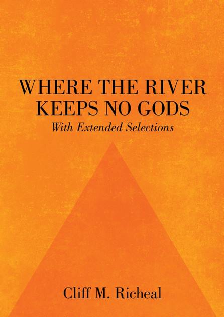 Where the River Keeps No Gods - With Extended Selections