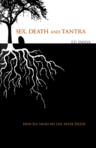 Sex, Death, and Tantra Sex, Death, and Tantra