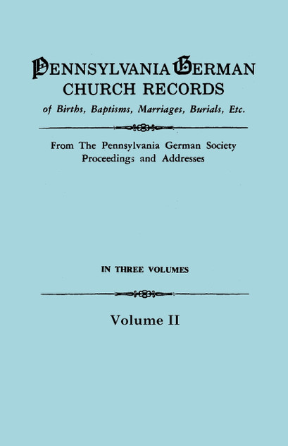 Pennsylvania German Church Records, Volume II Pennsylvania German Church Records, Volume II