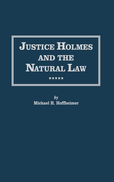 Justice Holmes and the Natural Law Justice Holmes and the Natural Law