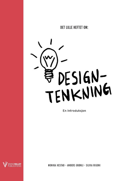Det lille heftet om designtenkning Det lille heftet om designtenkning