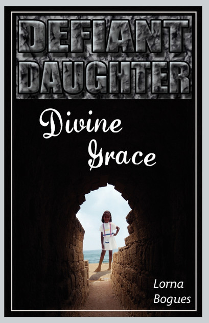 Defiant Daughter, Divine Grace Defiant Daughter, Divine Grace
