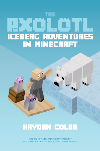 Axolotl Iceberg Adventures in Minecraft Axolotl Iceberg Adventures in Minecraft