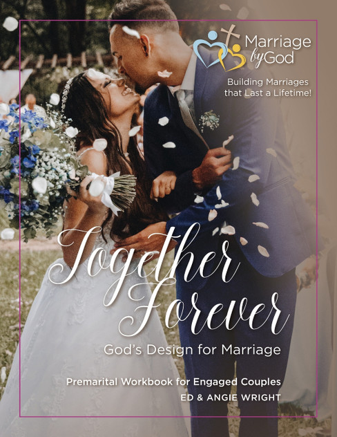 Together Forever God's Design for Marriage Together Forever God's Design for Marriage