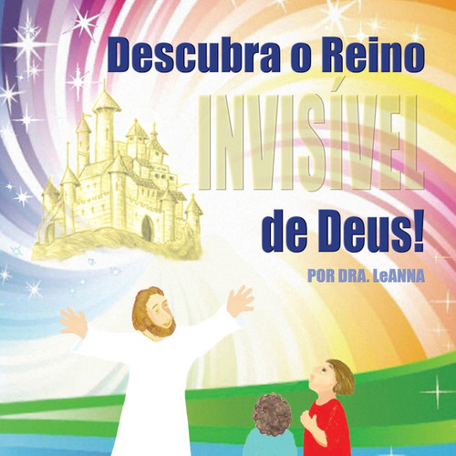 Descubra o Reino Invisível de Deus! Descubra o Reino Invisível de Deus!