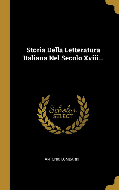 Storia Della Letteratura Italiana Nel Secolo Xviii... Storia Della Letteratura Italiana Nel Secolo Xviii...