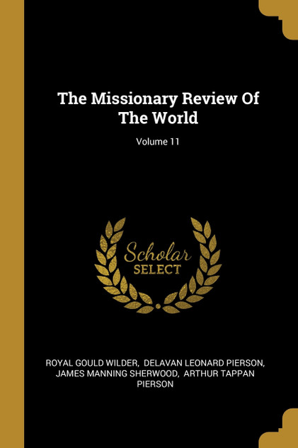 The Missionary Review Of The World; Volume 11