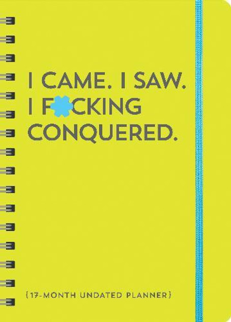 I Came. I Saw. I F*cking Conquered. Undated Planner I Came. I Saw. I F*cking Conquered. Undated Planner