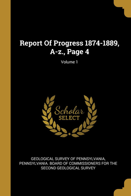 Report Of Progress 1874-1889, A-z., Page 4; Volume 1
