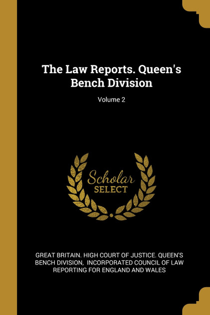 The Law Reports. Queen's Bench Division; Volume 2 The Law Reports. Queen's Bench Division; Volume 2