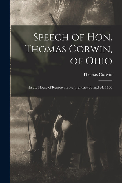 Speech of Hon. Thomas Corwin, of Ohio Speech of Hon. Thomas Corwin, of Ohio