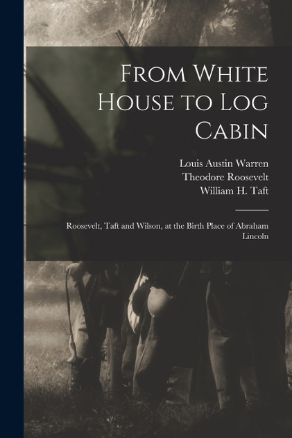 From White House to Log Cabin From White House to Log Cabin