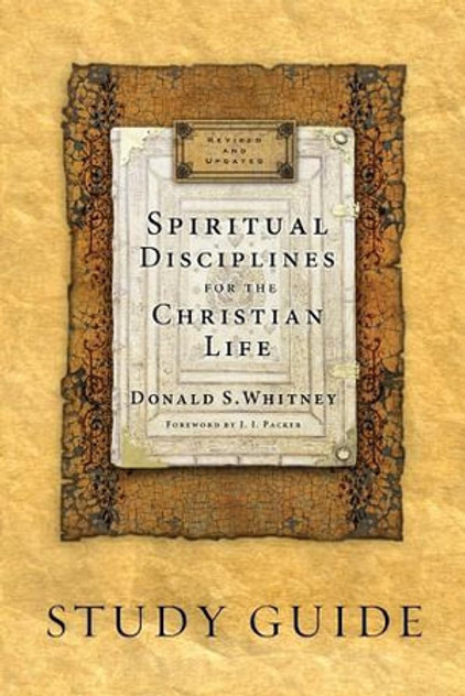 Spiritual Disciplines for the Christian Life Study Guide Spiritual Disciplines for the Christian Life Study Guide