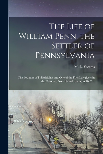 The Life of William Penn, the Settler of Pennsylvania