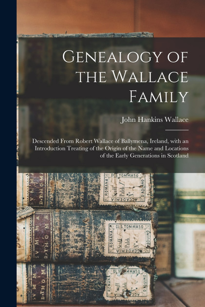 Genealogy of the Wallace Family Genealogy of the Wallace Family