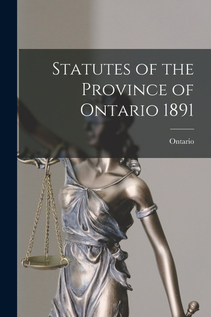 Statutes of the Province of Ontario 1891 Statutes of the Province of Ontario 1891