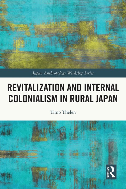 Revitalization and Internal Colonialism in Rural Japan Revitalization and Internal Colonialism in Rural Japan