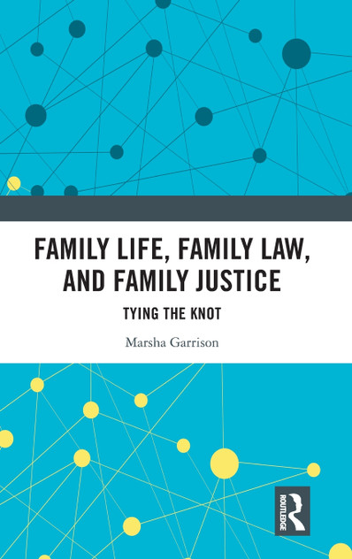 Family Life, Family Law, and Family Justice Family Life, Family Law, and Family Justice