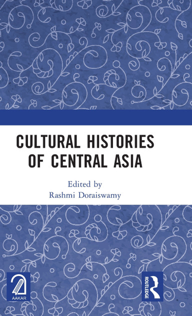 Cultural Histories of Central Asia Cultural Histories of Central Asia