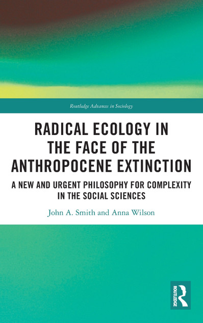Radical Ecology in the Face of the Anthropocene Extinction Radical Ecology in the Face of the Anthropocene Extinction