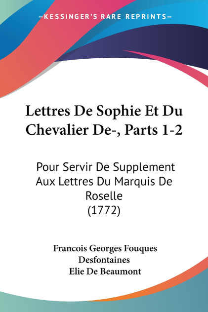 Lettres De Sophie Et Du Chevalier De-, Parts 1-2