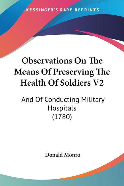 Observations On The Means Of Preserving The Health Of Soldiers V2