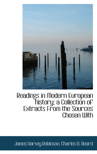 Readings in Modern European history; a Collection of Extracts From the Sources Chosen With