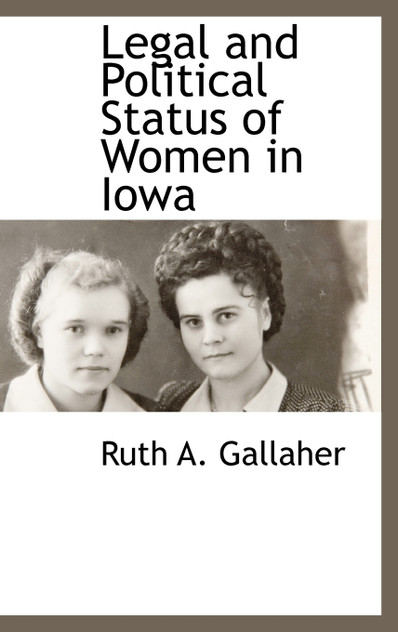 Legal and Political Status of Women in Iowa Legal and Political Status of Women in Iowa