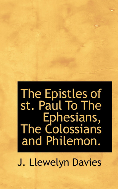 The Epistles of st. Paul To The Ephesians, The Colossians and Philemon.