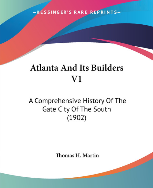 Atlanta And Its Builders V1 Atlanta And Its Builders V1