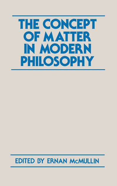 The Concept of Matter in Modern Philosophy The Concept of Matter in Modern Philosophy