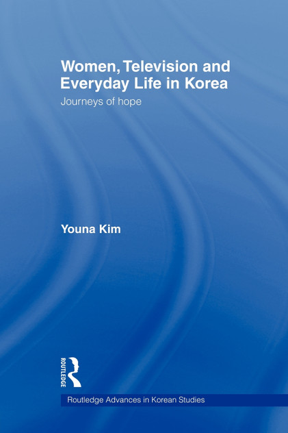 Women, Television and Everyday Life in Korea Women, Television and Everyday Life in Korea
