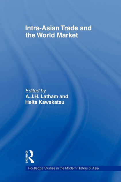 Intra-Asian Trade and the World Market Intra-Asian Trade and the World Market