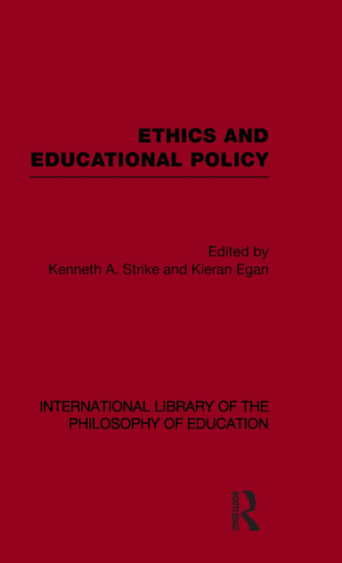 Ethics and Educational Policy (International Library of the Philosophy of Education Volume 21) Ethics and Educational Policy (International Library of the Philosophy of Education Volume 21)
