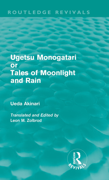 Ugetsu Monogatari or Tales of Moonlight and Rain (Routledge Revivals) Ugetsu Monogatari or Tales of Moonlight and Rain (Routledge Revivals)