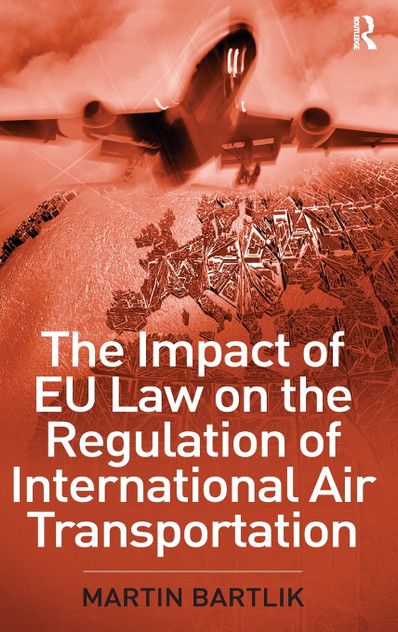 The Impact of EU Law on the Regulation of International Air Transportation The Impact of EU Law on the Regulation of International Air Transportation
