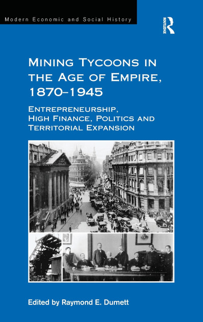 Mining Tycoons in the Age of Empire, 1870-1945
