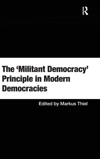 The 'Militant Democracy' Principle in Modern Democracies The 'Militant Democracy' Principle in Modern Democracies