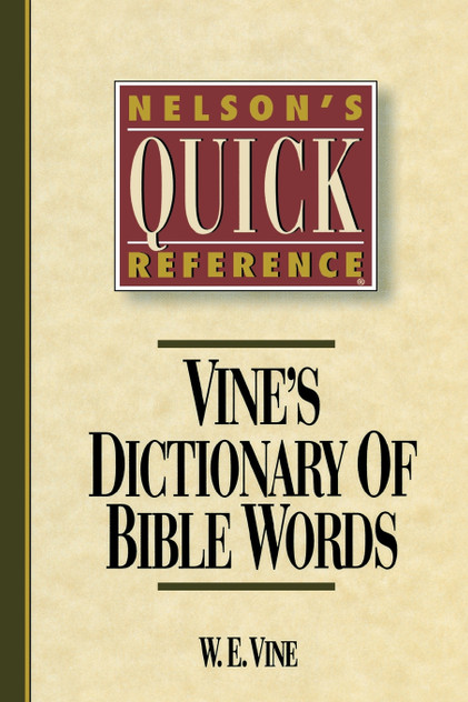 Nelson's Quick Reference Vine's Dictionary of Bible Words