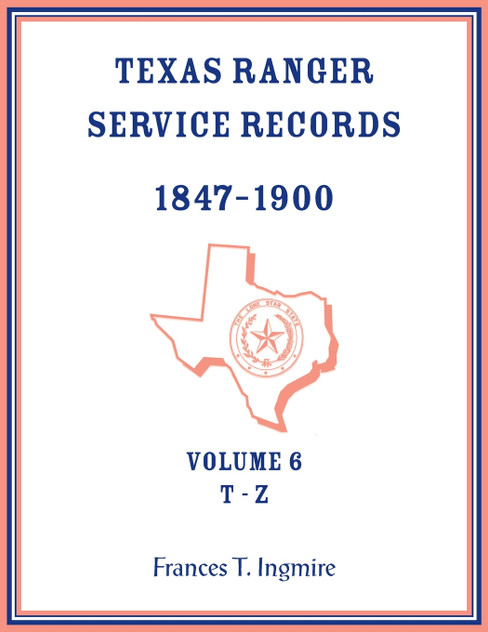 Texas Ranger Service Records, 1847-1900, Volume 6, T-Z Texas Ranger Service Records, 1847-1900, Volume 6, T-Z