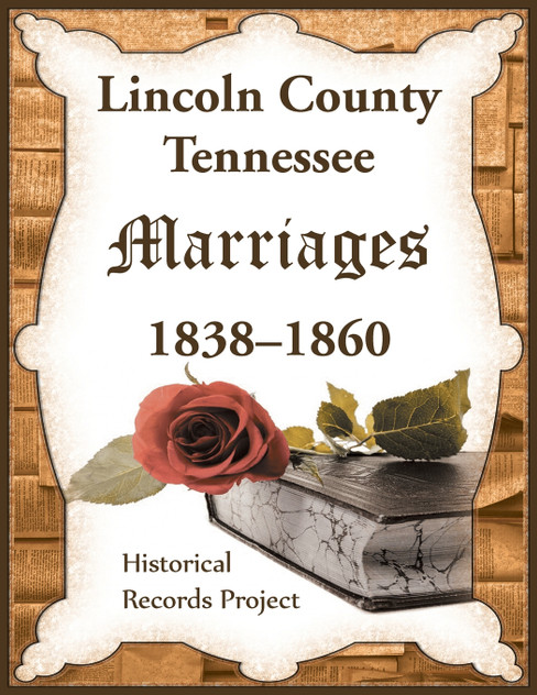 Lincoln County, Tennessee Marriages 1838-1860 Lincoln County, Tennessee Marriages 1838-1860