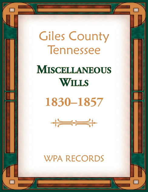 Giles County, Tennessee Miscellaneous Wills, 1830-1857 Giles County, Tennessee Miscellaneous Wills, 1830-1857