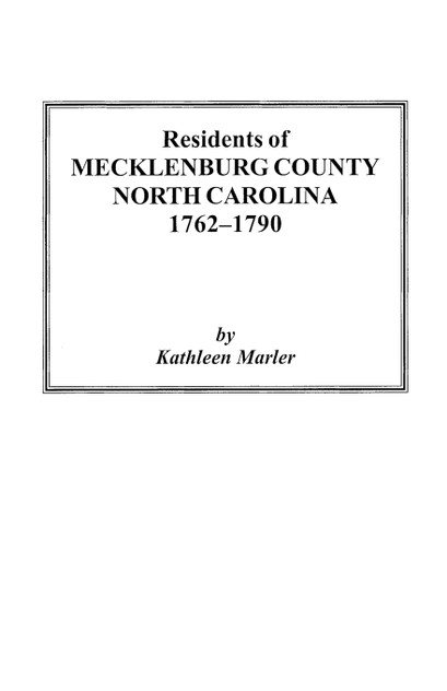 Residents of Mecklenburg County North Carolina 1762-1790 Residents of Mecklenburg County North Carolina 1762-1790