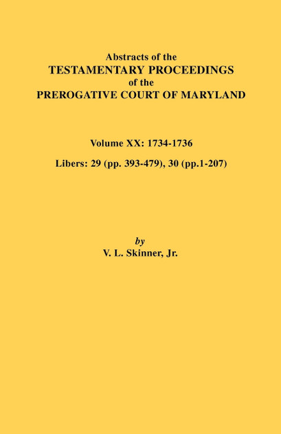 Abstracts of the Testamentary Proceedings of the Prerogative Court of Maryland, Vol. XX